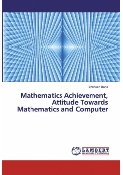 Mathematics Achievement, Attitude Towards Mathematics and Computer