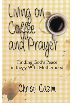 Living on Coffee and Prayer