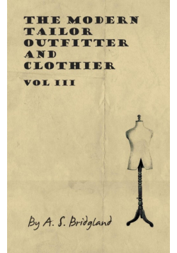 The Modern Tailor Outfitter and Clothier - Vol III