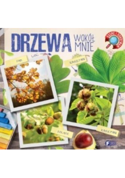 Rosnę i odkrywam. Drzewa wokół nas