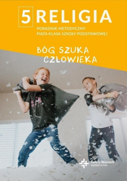 Religia Poradnik metodyczny piąta klasa szkoły podstawowej Bóg szuka człowiaka z CD
