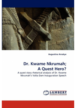 Dr. Kwame Nkrumah; A Quest Hero?