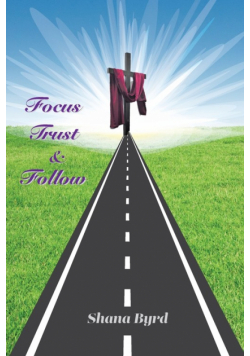 Focus, Trust, & Follow