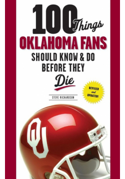 100 Things Oklahoma Fans Should Know & Do Before They Die
