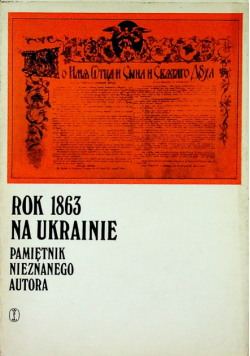 Rok 1863 na Ukrainie Pamiętnik nieznanego autora