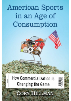 American Sports in an Age of Consumption