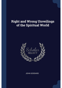 Right and Wrong Unveilings of the Spiritual World