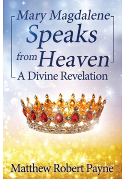Mary Magdalene Speaks from Heaven