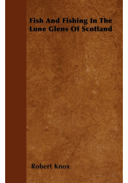 Fish and Fishing in the Lone Glens of Scotland