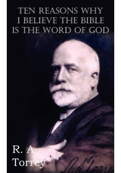 Ten Reasons Why I Believe The Bible Is The Word Of God