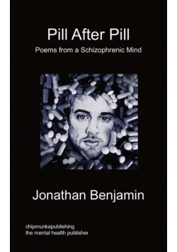 Pill After Pill - Poems from a Schizophrenic Mind
