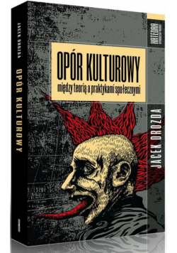 Opór kulturowy między teorią a praktykami społecz.