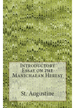 Introductory Essay on the Manichaean Heresy