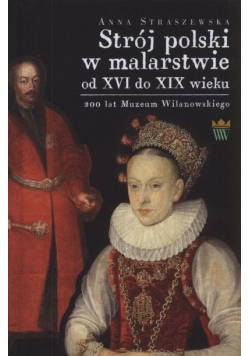 Strój polski w malarstwie od XVI do XIX wieku