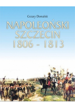 Napoleoński Szczecin 1806 - 1813