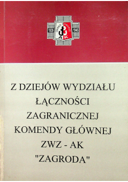 Z dziejów wydziału łączności zagranicznej komendy głównej ZWZ AK Zagroda