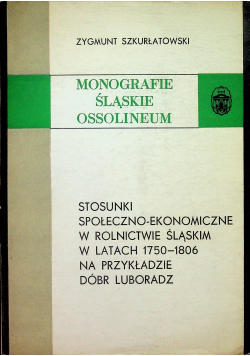 Stosunki społeczno ekonomiczne w rolnictwie śląskim w latach 1750 - 1806