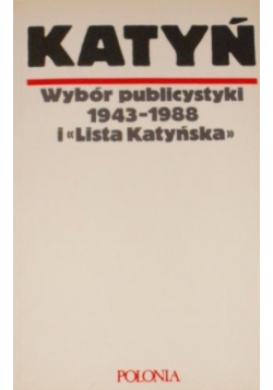Katyń Wybór publicystyki 1943 - 1988