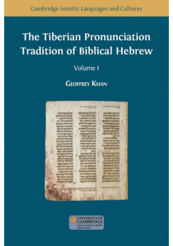 The Tiberian Pronunciation Tradition of Biblical Hebrew, Volume 1
