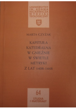 Kapituła Katedralna w Gnieźnie w świetle metryki z lat 1408-1448