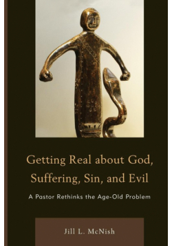 Getting Real About God, Suffering, Sin and Evil