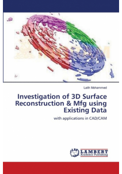 Investigation of 3D Surface Reconstruction & Mfg using Existing Data