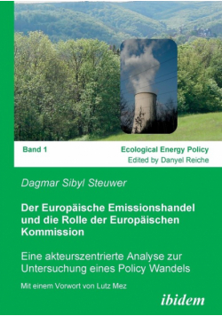 Der Europäische Emissionshandel und die Rolle der Europäischen Kommission. Eine akteurszentrierte Analyse zur Untersuchung eines Policy Wandels