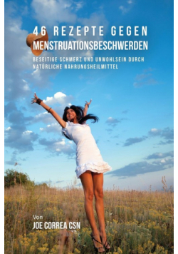 46 Rezepte gegen Menstruationsbeschwerden