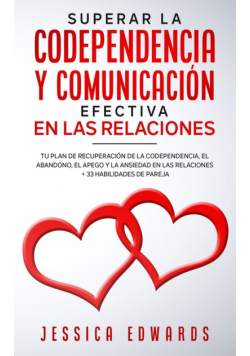 Superar la Codependencia y Comunicación Efectiva en las Relaciones
