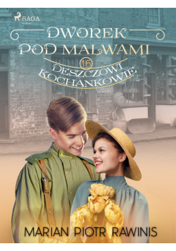 Dworek pod Malwami 16 - Deszczowi kochankowie