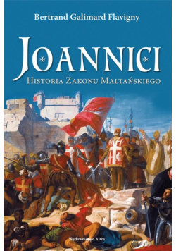 Joannici. Historia Zakonu Maltańskiego