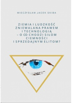 Ziemia i Ludzkość zniewalana prawem i technologią