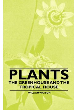 Plants - The Greenhouse and the Tropical House