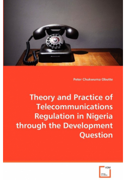 Theory and Practice of Telecommunications Regulation in Nigeria through the Development Question