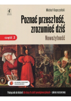 Poznać przeszłość zrozumieć dziś 2 Historia Nowożytność Podręcznik Część 2 Zakres rozszerzony
