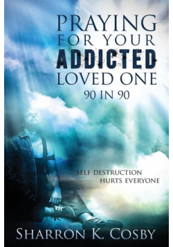 Praying for Your Addicted Loved One