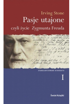 Pasje utajone czyli życie Zygmunta Freuda