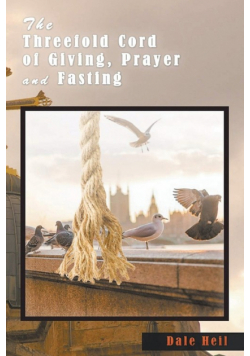 The Threefold Cord of Giving, Prayer and Fasting