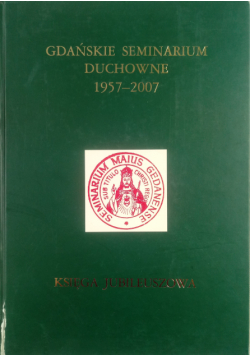 Gdańskie Seminarium Duchowne 1957 - 2007