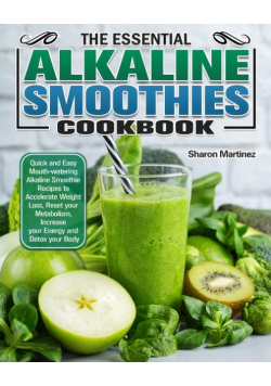 The Essential Alkaline Smoothies Cookbook