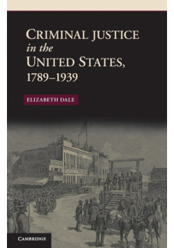 Criminal Justice in the United States, 1789-1939