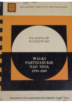 Walki partyzanckie nad Nidą 1939 - 1945