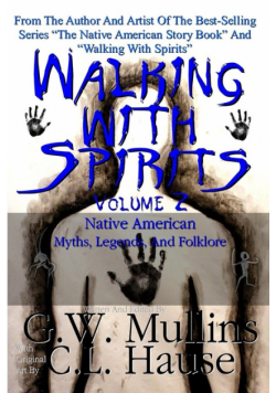 Walking With Spirits Volume 2 Native American Myths, Legends, And Folklore