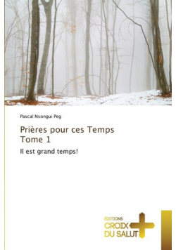 Prières pour ces temps tome 1