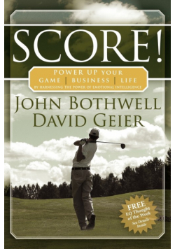 Score! Power Up Your Game, Business and Life by Harnessing the Power of Emotional Intelligence