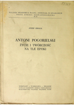 Antoni Pogorielski życie i twórczość na tle epoki