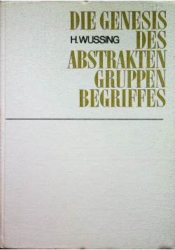 Die genesis des abstrakten gruppen begriffes