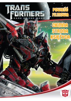 Transformers. Transformers 3 – Powieść filmowa – Ciemna strona księżyca