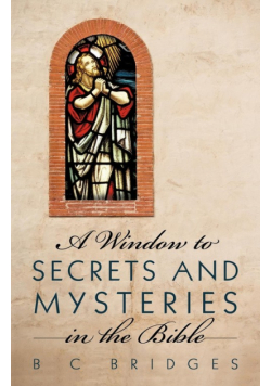 A Window to Secrets and Mysteries in the Bible