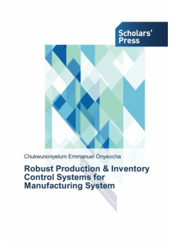 Robust Production & Inventory Control Systems for Manufacturing System